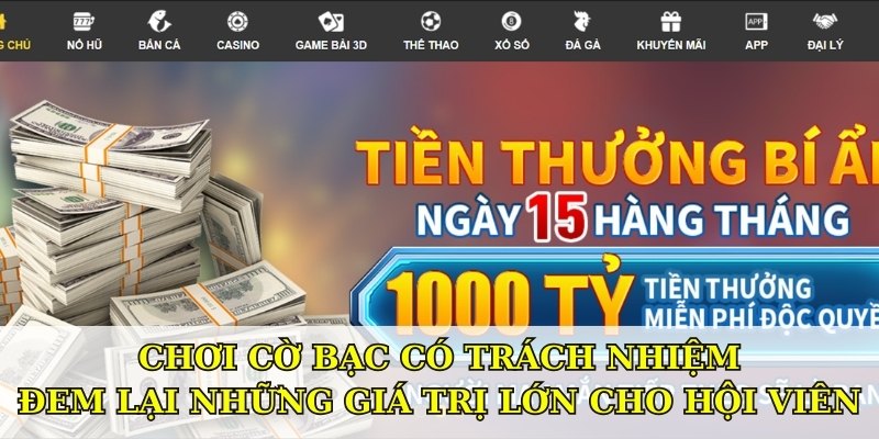 Chơi cờ bạc có trách nhiệm đem lại những giá trị lớn cho hội viên